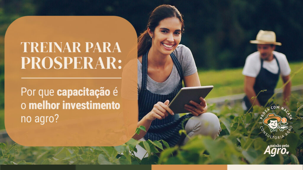 reinar para prosperar: por que capacitação é o melhor investimento no agro?