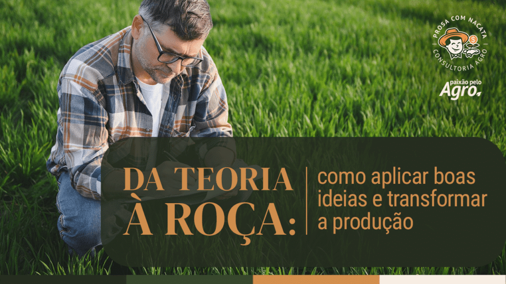 Da teoria à roça: como aplicar boas ideias e transformar a produção