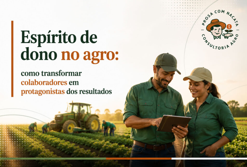 Espírito de dono no agro: como transformar colaboradores em protagonistas dos resultados